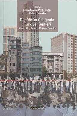 Dış Göçün Odağında Türkiye Kentleri ;Kuram, Uygulama ve Mekanın Değişimi