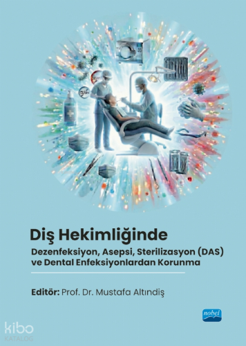 Diş Hekimliğinde Dezenfeksiyon, Asepsi, Sterilizasyon (DAS) ve Dental 