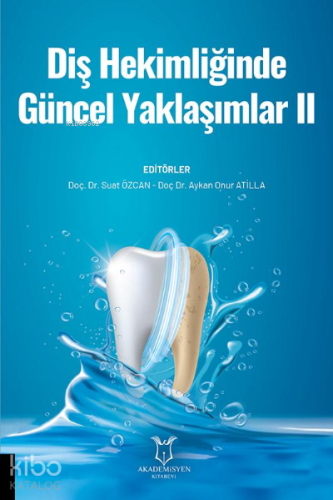 Diş Hekimliğinde Güncel Yaklaşımlar II