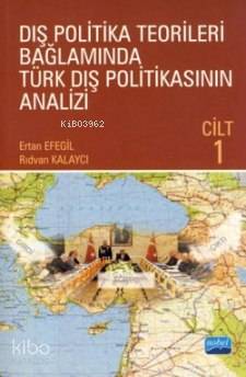 Dış Politika Teorileri Bağlamında Türk Dış Politikasının Analizi Cilt 