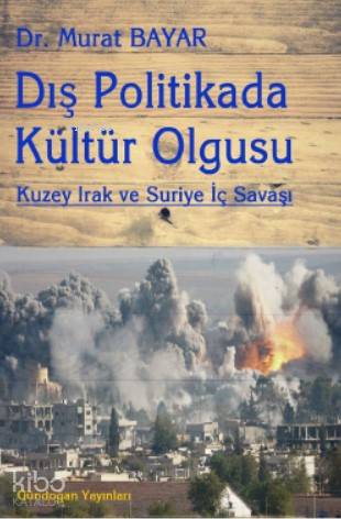 Dış Politikada Kültür Olgusu; Kuzey Irak ve Suriye İç Savaşı