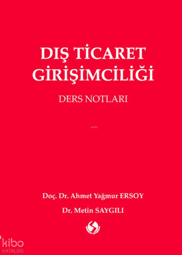 Dış Ticaret Girişimciliği Ders Notları | Ahmet Yağmur Ersoy | Sakarya 