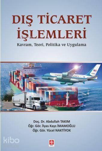 Dış Ticaret İşlemleri; Kavram, Teori, Politika ve Uygulama