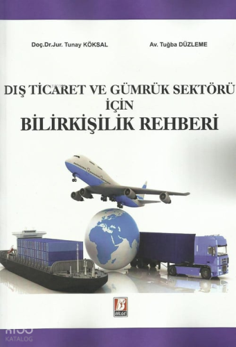 Dış Ticaret ve Gümrük Sektörü İçin Bilirkişilik Rehberi