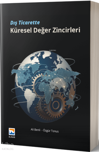 Dış Ticarette Küresel Değer Zincirleri | Özgür Tonus | Nisan Kitabevi 