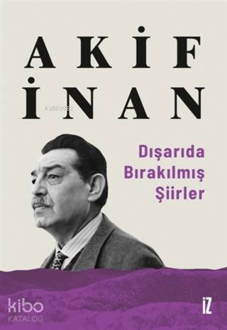 Dışarıda Bırakılmış Şiirler | Akif İnan | İz Yayıncılık