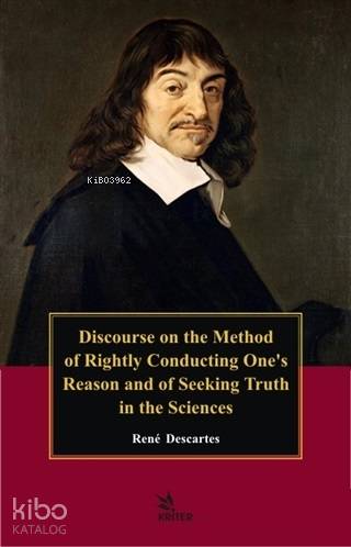 Discourse On the Method of Rightly Conducting One's Reason and of Seeking Truth in the Sciences