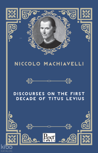 Discourses On The First Decade Of Titus Livius | Niccolo Machiavelli |