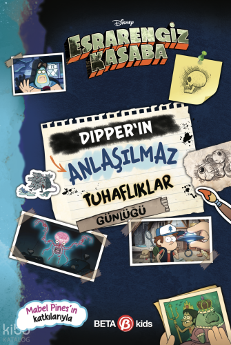 Disney Esrarengiz Kasaba - Dipper'ın Anlaşılmaz Tuhaflıklar Günlüğü