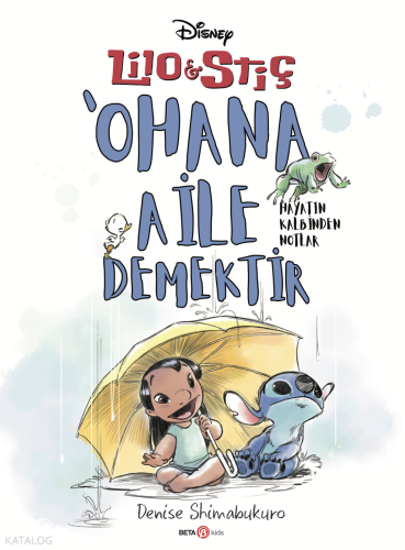 Disney Lilo ve Stiç 'Ohana Aile Demektir – Hayatın Kalbinden Notlar | 
