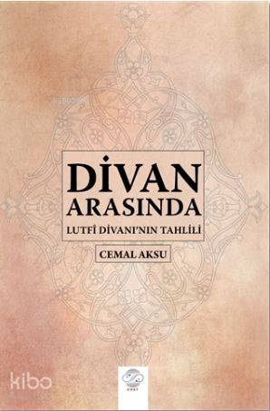 Divan Arasında - Lutfi Divanı'nın Tahlili