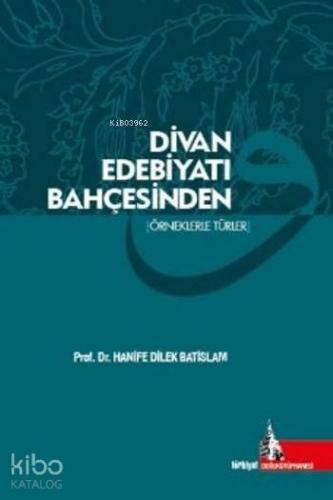 Divan Edebiyatı Bahçesinden Örneklerle Türler
