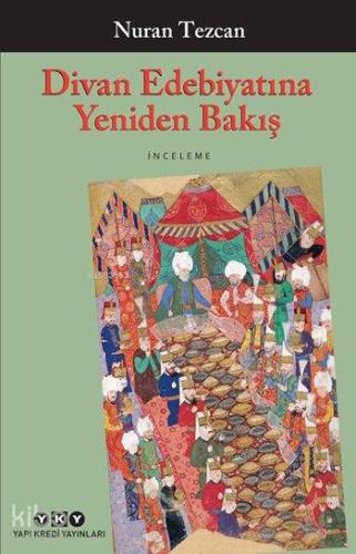 Divan Edebiyatına Yeniden Bakış; Seçilmiş ve Gözden Geçirilmiş Makaleler