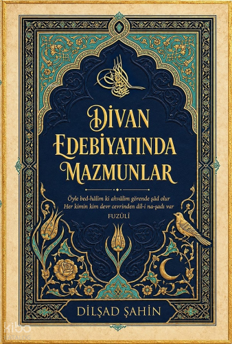 Divan Edebiyatında Mazmunlar | Dilşad Şahin | İkinci Adam Yayınları