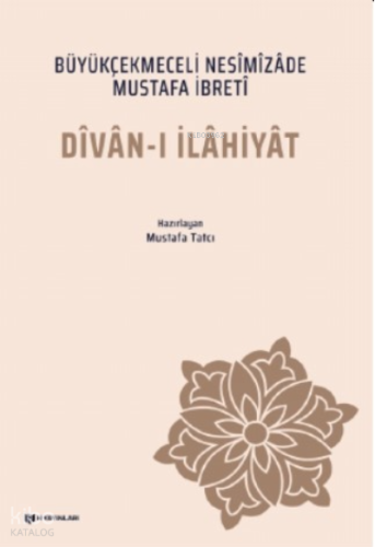 Dîvân-ı İlâhiyât - Büyükçekmeceli Nesîmîzâde Mustafa İbretî
