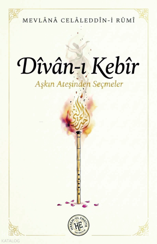 Divan-ı Kebir | Mevlânâ Celâleddîn-i Rûmî | Hatem'ül Enbiya Yayınları
