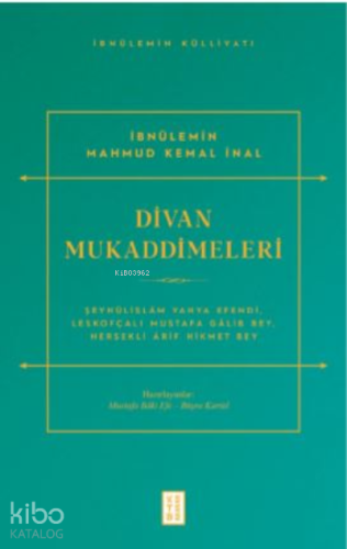 Divan Mukaddimeleri;Şeyhülislâm Yahya Efendi, Leskofçalı Mustafa Gâlib Bey, Hersekli Ârif Hikmet Bey