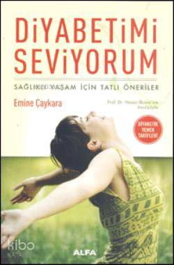 Diyabetimi Seviyorum; Sağlıklı yaşam İçin Tatlı Öneriler | Emine Çayka