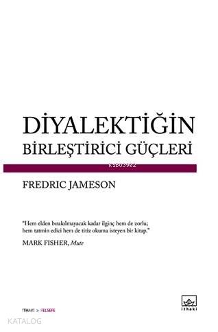 Diyalektiğin Birleştirici Güçleri | Fredric Jameson | İthaki Yayınları