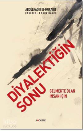 Diyalektiğin Sonu; Gelmekte Olan İnsan İçin