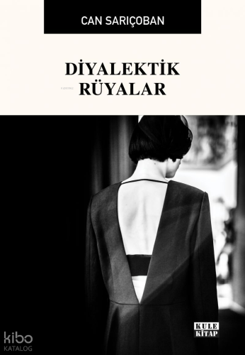 Diyalektik Rüyalar | Can Sarıçoban | Kule Kitap