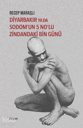 Diyarbakır ya da Sodom’un  5 No’lu Zindandaki Bin Günü