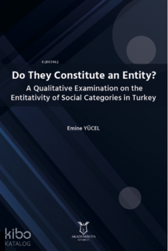 Do They Constitute an Entity? ;A Qualitative Examination on the Entitativity of Social Categories in Turkey