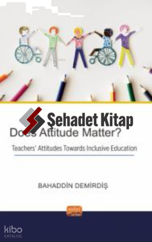 Does Attitude Matter? Teachers’ Attitudes Towards Inclusive Education