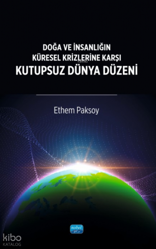 Doğa ve İnsanlığın Küresel Krizlerine Karşı Kutupsuz Dünya Düzeni | Et
