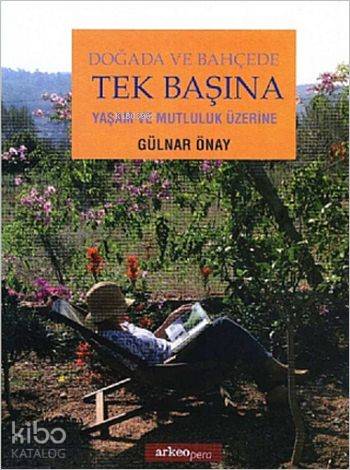 Doğada ve Bahçede Tek Başına; Yaşam ve Mutluluk Üzerine