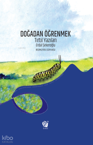 Doğadan Öğrenmek (Ciltli);Tırtıl Yazıları