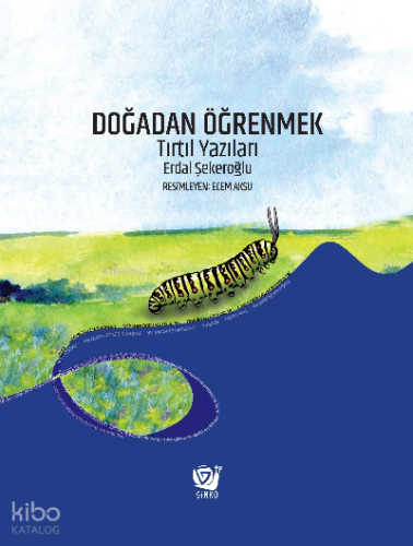 Doğadan Öğrenmek;Tırtıl Yazıları