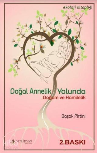 Doğal Annelik Yolunda; Doğum ve Annelik
