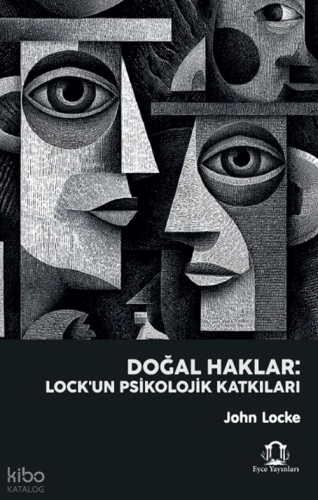 Doğal Haklar: Locke’un Psikolojik Katkıları | John Locke | Eyce Yayınl