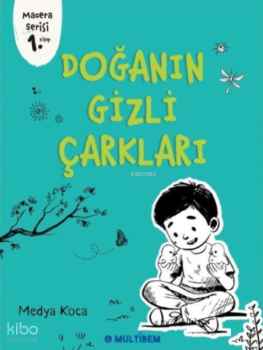 Doğanın Gizli Çarkları;Macera Serisi 1. Kitap | Medya Koca | Multibem 
