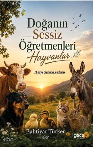 Doğanın Sessiz Öğretmenleri Hayvanlar;Hikâye Tadında Anılarım | Bahtiy