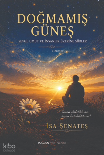Doğmamış Güneş | İsa Şenateş | Kalan Yayınları