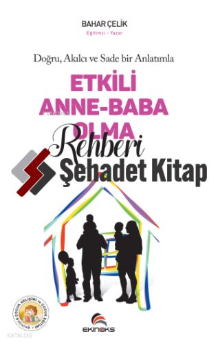 Doğru Akılcı ve Sade Bir Anlatımla Etkili Anne Baba Olma Rehberi