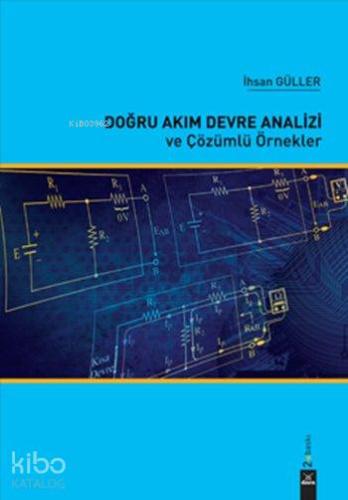 Doğru Akım Devre Analizi ve Çözümlü Örnekler