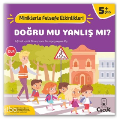 Doğru Mu, Yanlış mı? - Miniklerle Felsefe Etkinlikleri | Kolektif | Fl
