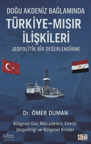 Doğu Akdeniz Bağlamında Türkiye-Mısır İlişkileri;Jeopolitik Bir Değerl