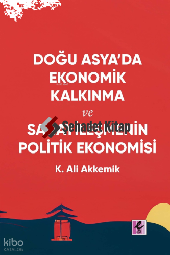 Doğu Asya’da Ekonomik Kalkınma ve Sanayileşmenin Politik Ekonomisi
