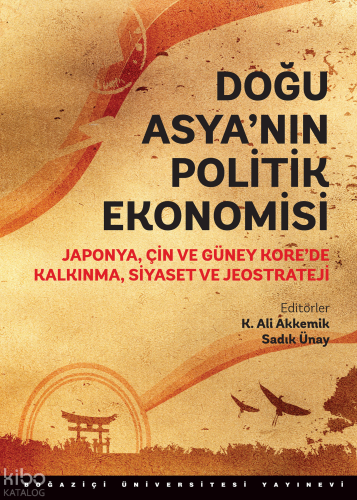 Doğu Asya'nın Politik Ekonomisi; Japonya, Çin ve Güney Kore'de Kalkınma, Siyaset ve Jeostrateji