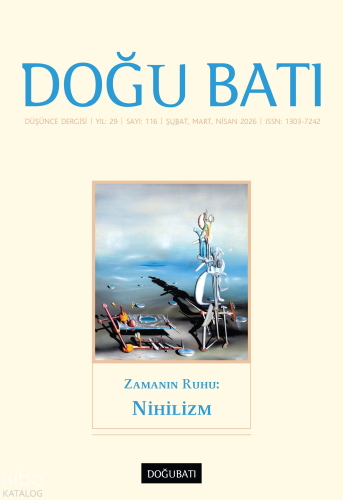 Doğu Batı Dergisi Sayı: 116 (Şubat-Mart-Nisan 2026);Zamanın Ruhu: Nihi