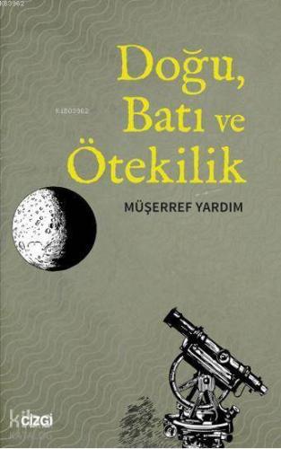 Doğu, Batı ve Ötekilik | Müşerref Yardım | Çizgi Kitabevi