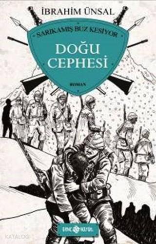 Doğu Cephesi; Sarıkamış Buz Kesiyor | İbrahim Ünsal | Genç Hayat