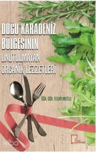 Doğu Karadeniz Bölgesinin Unutulmayan Organik Lezzetleri