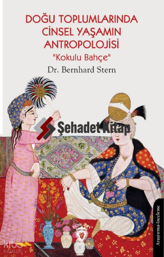 Doğu Toplumlarında Cinsel Yaşamın Antropolojisi “Kokulu Bahçe”