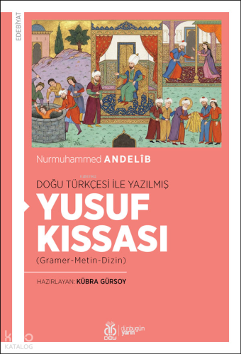 Doğu Türkçesi İle Yazılmış Yusuf Kıssası;Gramer-Metin-Dizin