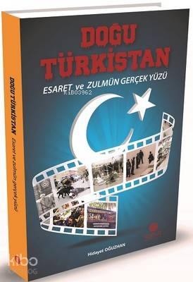 Doğu Türkistan; Esaret ve Zulmün Gerçek Yüzü